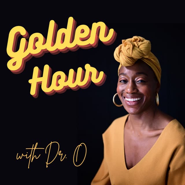Golden Hour podcast cover, with Dr. O.