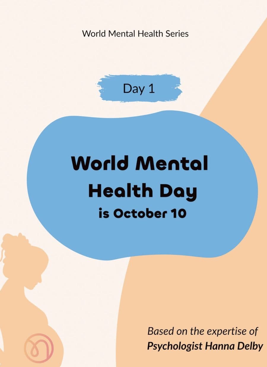 World Mental Health Series, Day 1: World Mental Health Day is October 10. Based on the expertise of Psychologist Hanna Delby.