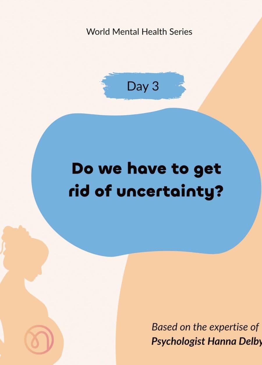 World Mental Health Series, Day 3: Do we have to get rid of uncertainty? Based on the expertise of Psychologist Hanna Delby.