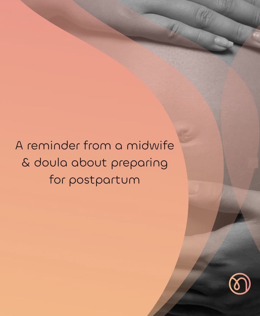 A reminder from a midwife and doula about preparing for postpartum.