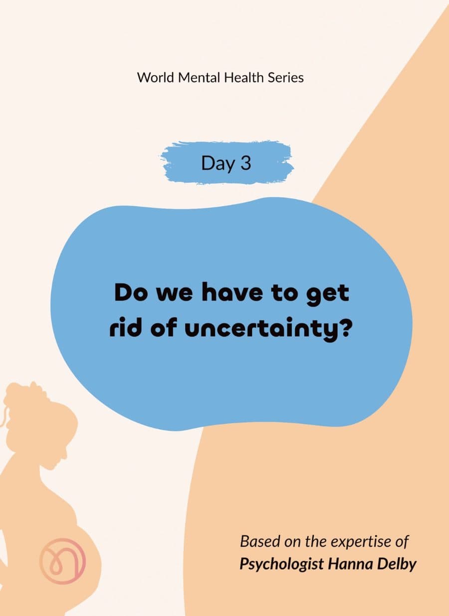 World Mental Health Series, Day 3: Do we have to get rid of uncertainty? Based on the expertise of Psychologist Hanna Delby.